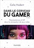  Dans le cerveau du gamer - 2e éd.: Neurosciences et UX dans la conception de jeux vidéo