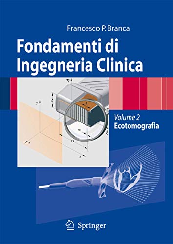 Fondamenti di ingegneria clinica. Ecotomografia (Vol. 2): Volume 2: Ecotomografia