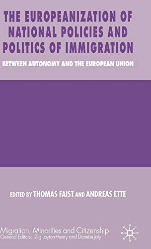 The Europeanization of National Policies and Politics of Immigration: Between Autonomy and the European Union (Migration, Minorities and Citizenship)