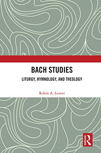 Bach Studies musicologie liturgie et théologie de l'œuvre d'un maître