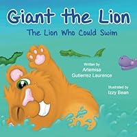 Giant the Lion, The Lion Who Could Swim 0692691952 Book Cover