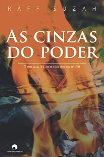 AS CINZAS DO PODER: O que fizeste com a vida que Eu te dei? (Portuguese Edition)