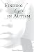 Finding God in Autism: A Forty Day Devotional for Parents of Autistic Children