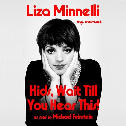 Kids, Wait Till You Hear This! Audiolibro Por Liza Minnelli, Michael Feinstein arte de portada