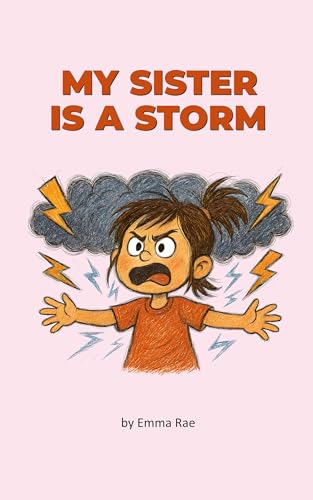 My Sister is a Storm: A Children’s Book About PDA, ODD, ADHD, and Big Emotions in Siblings