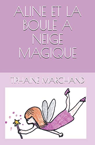 ALINE ET LA BOULE A NEIGE MAGIQUE (LES CONTES DETOURNES) (French Edition)
