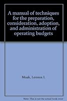A manual of techniques for the preparation, consideration, adoption, and administration of operating budgets B0007DFBOU Book Cover