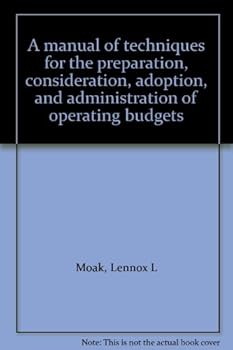 Unknown Binding A manual of techniques for the preparation, consideration, adoption, and administration of operating budgets Book