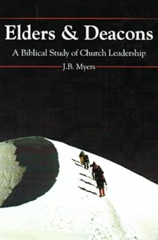 Elders and Deacons: A Biblical Study of Church Leadership