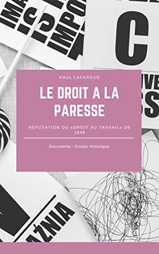Le droit à la paresse: Réfutation du «droit au travail» de 1848 (French Edition) - Lafargue, Paul