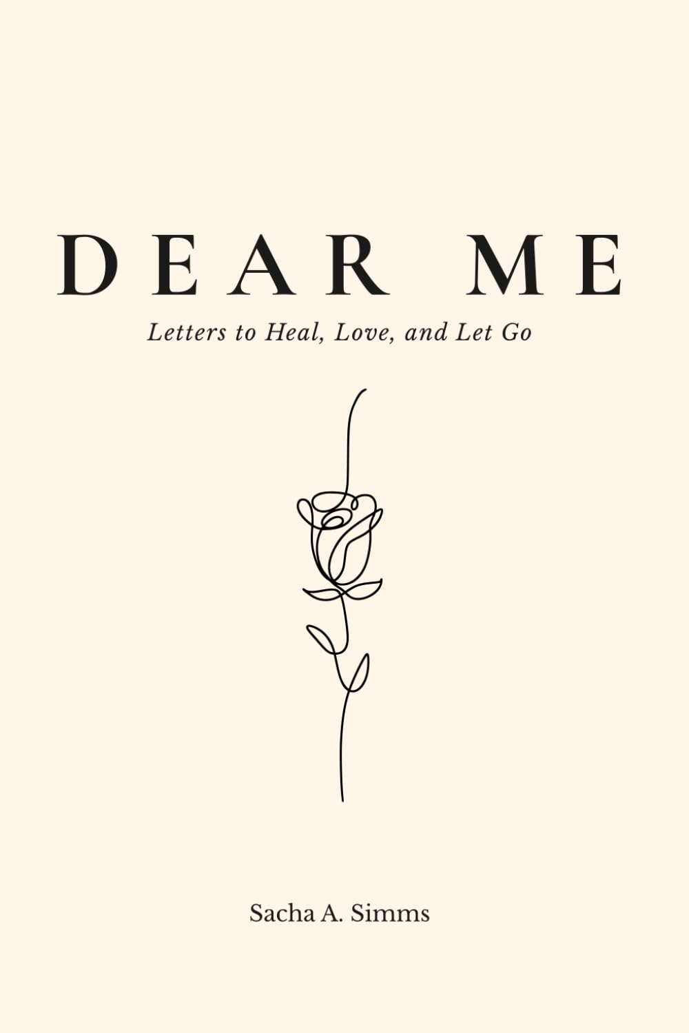 Dear Me: Letters to Heal, love, and Let Go