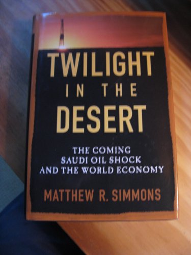 Twilight in the Desert: The Coming Saudi Oil Shock and the World Economy