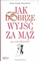Jak dobrze wyjść za mąż po czterdziestce 8392560272 Book Cover