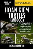 HOAN KIEM TURTLES HANDBOOK: The Complete Guide to Biology, Behavior, Cultural Significance, and Conservation of Vietnam’s Legendary Freshwater Giant. B0G2BPN9SK Book Cover