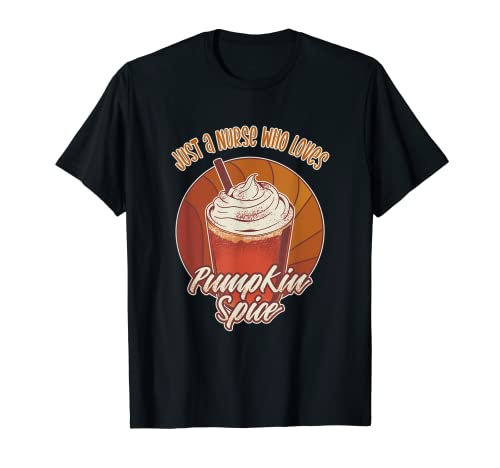 Just an Nurse Who Loves Pumpkin Spice Funny Otoño Otoño Camiseta
