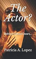 The Actor?: Behind Closed Doors... 1520155859 Book Cover