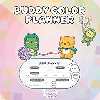 Buddy Color Planner: Cozy And Practical Coloring Companion With Buddy Color Planning Pages, Monthly Calendars, And Pattern Practice Sheets To Keep Your Hobby Joyful and Stress-Free B0F5P252CL Book Cover