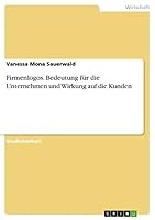 Firmenlogos. Bedeutung f�r die Unternehmen und Wirkung auf die Kunden 3668247838 Book Cover
