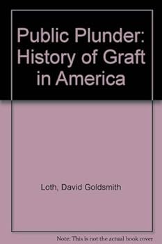 Hardcover Public plunder;: A history of graft in America Book