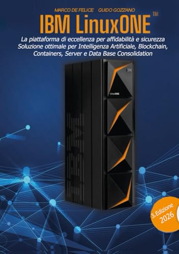IBM LinuxONE™: La piattaforma di eccellenza per affidabilità e sicurezza, soluzione ottimale per Intelligenza Artificiale, Blockchain, Containers, Server e Data Base Consolidation