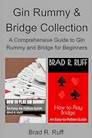 Gin Rummy & Bridge Collection: A Comprehensive Guide to Gin Rummy and Bridge for Beginners B0CR8B2FNG Book Cover