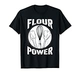 Mehl Power Backen Kochen Brot Herstellung Köche T-Shirt