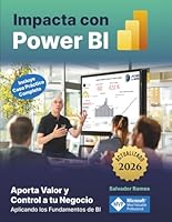 Impacta con Power BI: Aporta Valor y Control a tu Negocio aplicando los fundamentos de BI (incluye caso práctico completo). Transforma tus datos en ... presentaciones impactantes. (Spanish Edition) B0D7MW7LV9 Book Cover