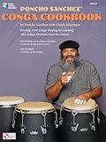 Poncho Sanchez' Conga Cookbook: Develop Your Conga Playing by Learning Afro-Cuban Rhythms from the Master