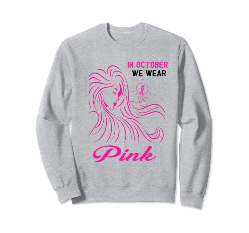 Pink Ribbon In Octuber We Wear Pink Breast Cancer Women Gift Sudadera