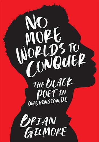 No More Worlds to Conquer: The Black Poet in Washington, DC