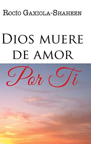 Dios muere de amor por ti (Spanish Edition)