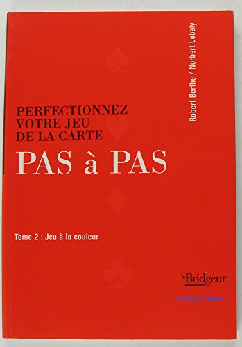 Pas à pas, tome 2 : Perfectionnez votre jeu de la carte - Jeu à la couleur
