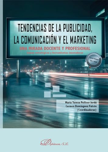 Tendencias de la publicidad, la comunicación y el marketing: Una mirada docente...