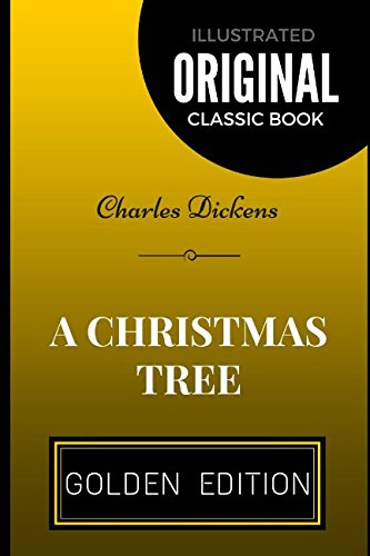 A Christmas Tree: By Charles Dickens - Illustrated 1520614829 Book Cover