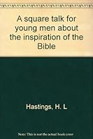 A square talk for young men about the inspiration of the Bible B00087SOU8 Book Cover