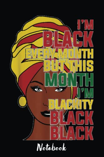 I'm black every month, Black History month, African American Notebook: Lined Notebook Journal, Black Notebook To Celebrate Black Pride And Black ... Blank Lined Pages, perfect bound, Soft Cover