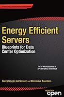 Energy Efficient Servers: Blueprints for Data Center Optimization 1430266376 Book Cover