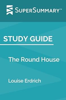 Study Guide: The Round House by Louise Erdrich (SuperSummary)