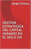 kirberg catering bergisch gladbach  GESTION ESTRATEGICA DEL CAPITAL HUMANO EN EL SIGLO XXI (Spanish Edition)