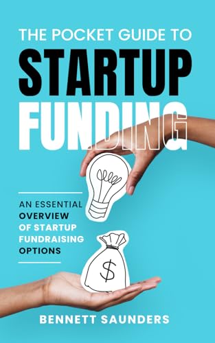 The Pocket Guide to Startup Funding: An Essential Overview of