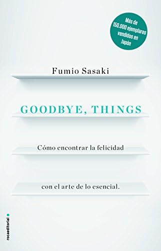 Goodbye, things: Cómo encontrar la felicidad con el arte de lo esencial (No ficción)