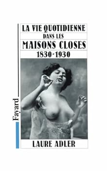 Paperback La Vie quotidienne dans les maisons closes [French] Book