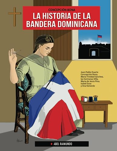 La historia de la bandera dominicana (Spanish Edition)