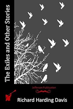 The Exiles and Other Stories - The Novels and Stories of Richard Harding Davis.