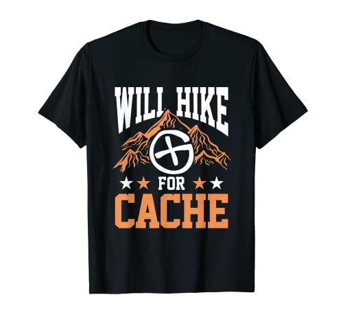Will Hike For Cache Geocacher Caza Geocaching Camiseta