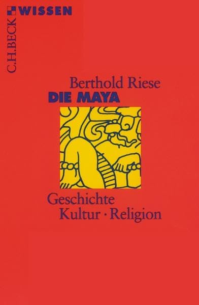 Die Maya: Geschichte, Kultur, Religion (Beck'sche Reihe)