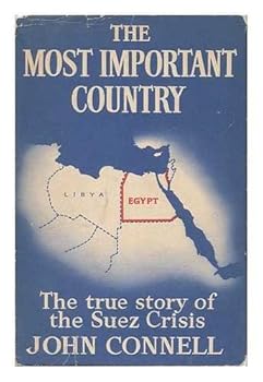 Hardcover The most important country: the true story of the Suez crisis and the events leading to it. Book