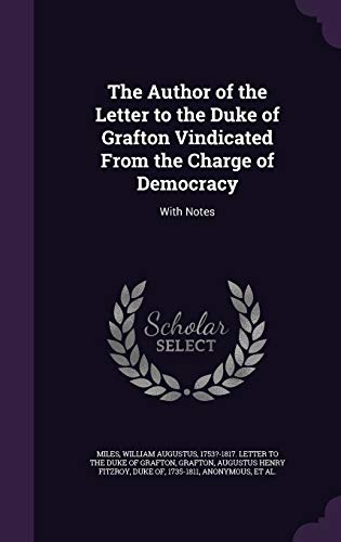 The Author of the Letter to the Duke of Grafton... 1341877671 Book Cover