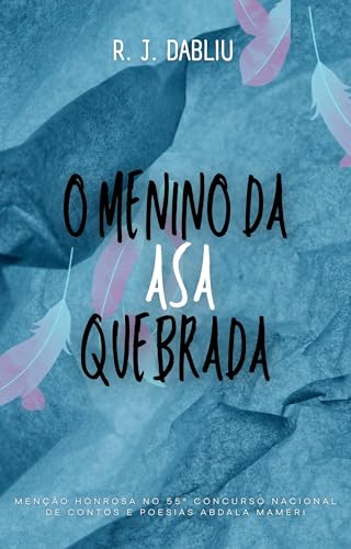 O menino da asa quebrada (Portuguese Edition)