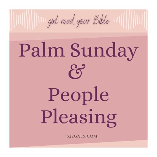 Palm Sunday & People Pleasing